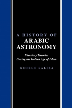 Paperback A History of Arabic Astronomy: Planetary Theories During the Golden Age of Islam Book