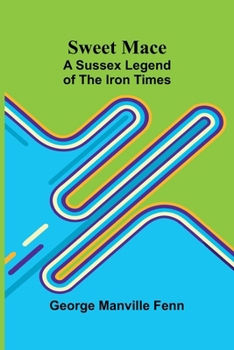 Paperback Sweet Mace: A Sussex Legend of the Iron Times Book