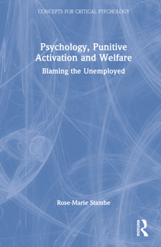 Hardcover Psychology, Punitive Activation and Welfare: Blaming the Unemployed Book