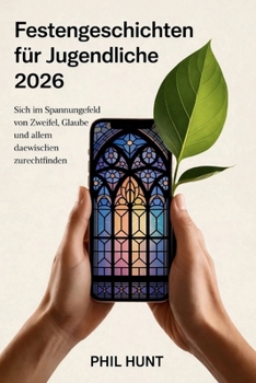 Festengeschichten für Jugendliche 2026: Sich im Spannungsfeld von Zweifel, Glaube und allem dazwischen zurechtfinden (German Edition)
