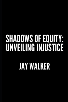 Paperback Shadows of Equity: Unveiling Injustice Book