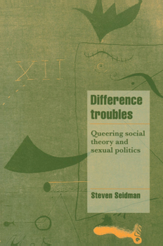 Difference Troubles: Queering Social Theory and Sexual Politics - Book  of the Cambridge Cultural Social Studies