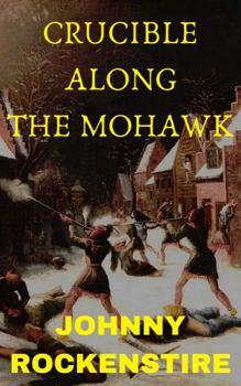 Paperback Crucible Along the Mohawk Book