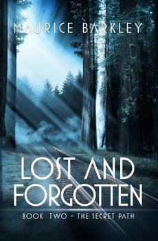 Lost and Forgotten: Book 2: The Secret Path - Book #2 of the Lost and Forgotten