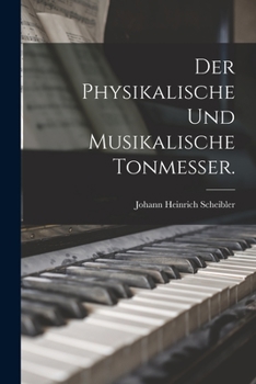 Paperback Der physikalische und musikalische Tonmesser. [German] Book