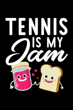 Tennis Is My Jam: Funny Notebook for Tennis Fan | Great Christmas & Birthday Gift Idea for Tennis Fan | Tennis Journal | 100 pages 6x9 inches