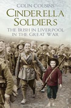 Paperback Cinderella Soldiers: The Irish in Liverpool in the Great War Book