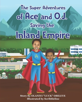 Paperback The Super Adventures of Ace and O.J. Saving the Inland Empire Book