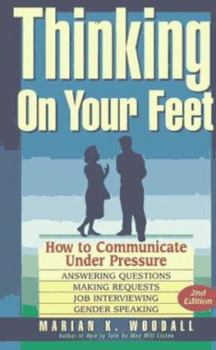Paperback Thinking on Your Feet: How to Communicate Under Pressure Book