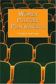 Paperback Women Pulitzer Playwrights: Biographical Profiles and Analyses of the Plays Book