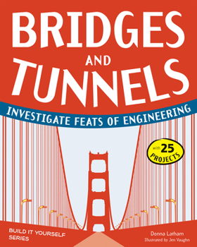 Hardcover Bridges and Tunnels: Investigate Feats of Engineering with 25 Projects Book