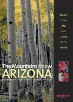 Hardcover The Mountains Know Arizona: Images of the Land and Stories of Its People Book