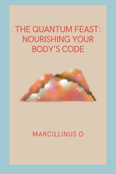 Paperback The Quantum Feast: Nourishing Your Body's Code Book