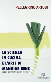 Paperback La Scienza in Cucina E l'Arte Di Mangiar Bene: Saggio Gastronomico Con Ricettario [Italian] Book