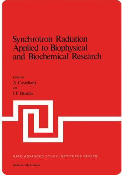 Synchrotron Radiation Applied to Biophysical and Bioch by Michael Goulder.: Lectures Presented at the NATO Advanced Study Institute on Synchrotron Radiation ... Series : Series a, Life Sciences, V. 25