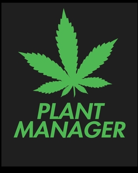 Plant Manager Notebook: Blank Lined Notebook ,Composition Book, Diary, Journal, Doodling, Sketching, Notes, Gift for Birthday , Halloween , Christmas , Mother's Day, Father's Day
