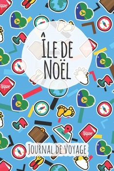 Journal de voyage Île de Noël: Planificateur de voyage I Carnet de route I Carnet à grille à points I Carnet de voyage I Journal de voyage I Journal de poche I Cadeau pour le routard (French Edition)