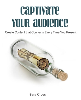 Paperback Captivate Your Audience: Create content that connects every time you present Book