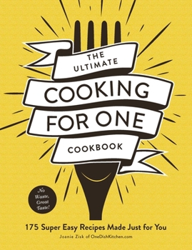 Paperback The Ultimate Cooking for One Cookbook: 175 Super Easy Recipes Made Just for You Book