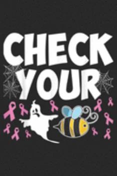 Check Your: Check Your Boo Bees Halloween Costume Breast Cancer Survivor  Journal/Notebook Blank Lined Ruled 6x9 100 Pages