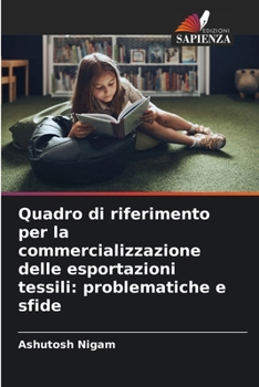 Paperback Quadro di riferimento per la commercializzazione delle esportazioni tessili: problematiche e sfide [Italian] Book