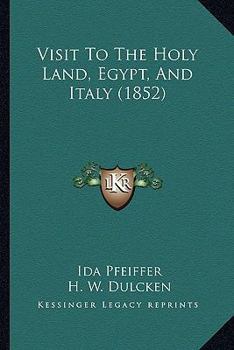 Paperback Visit To The Holy Land, Egypt, And Italy (1852) Book