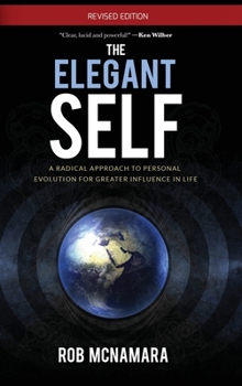Hardcover The Elegant Self, A Radical Approach to Personal Evolution for Greater Influence in Life Book
