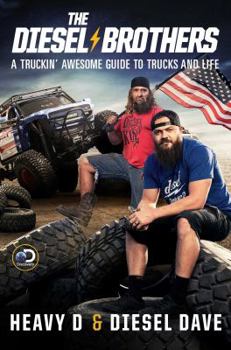 Hardcover The Diesel Brothers: A Truckin' Awesome Guide to Trucks and Life Book
