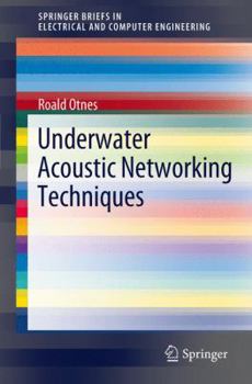 Underwater Acoustic Networking Techniques - Book  of the SpringerBriefs in Electrical and Computer Engineering