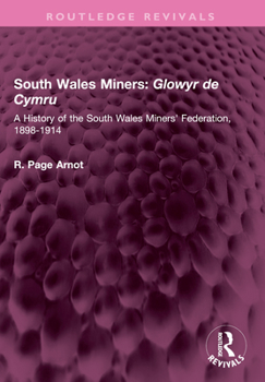 Paperback South Wales Miners: Glowyr de Cymru: A History of the South Wales Miners' Federation, 1898-1914 Book