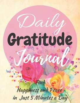Daily Gratitude Journal: Gratitude Journal: Practice gratitude and Daily Reflection - 365 Days of Mindful Thankfulness with Gratitude (120 Pages 8,5x11)