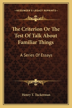 Paperback The Criterion Or The Test Of Talk About Familiar Things: A Series Of Essays Book