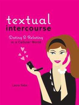 Paperback Textual Intercourse: Dating and Relating in a Cellular World Book
