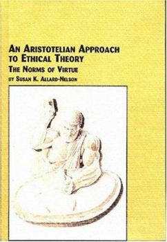 Hardcover An Aristotelian Approach to Ethical Theory: The Norms of Virtue Book