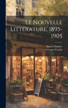 Hardcover Le Nouvelle Littérature, 1895-1905 [French] Book