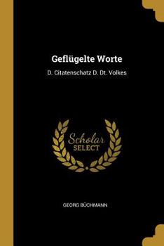 Paperback Geflügelte Worte: D. Citatenschatz D. Dt. Volkes Book