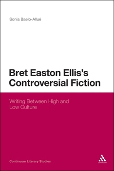 Paperback Bret Easton Ellis's Controversial Fiction: Writing Between High and Low Culture Book