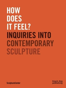 Paperback How Does It Feel?: Inquiries Into Contemporary Sculpture Book