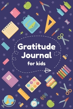 Gratitude Journal For Kids: A Prompted Journal To Help Kids Practice Gratitude & Mindfulness (Daily Gratitude Journal For Kids) - School Theme