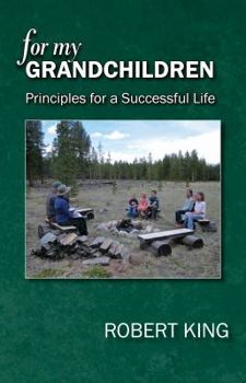 Paperback For My Grandchildren: Principles for a Successful Life Book
