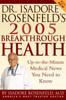 Paperback Dr. Isadore Rosenfeld's 2005 Breakthrough Health: Up-To-The-Minute Medical News You Need to Know Book