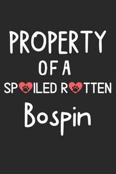 Property Of A Spoiled Rotten Bospin: Lined Journal, 120 Pages, 6 x 9, Bospin Dog Gift Idea, Black Matte Finish (Property Of A Spoiled Rotten Bospin Journal)