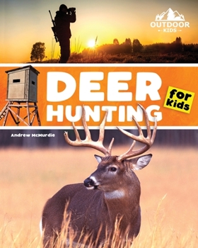 Paperback Deer Hunting for Kids: A Beginner's Guide to Hunting Whitetail and Mule Deer Book