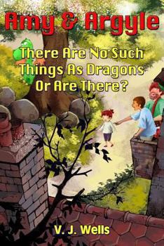 Paperback Amy and Argyle: There Are No Such Things As Dragons Or Are There? Book
