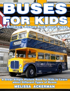 Paperback Buses for Kids: A Children's Picture Book about Buses: A Great Simple Picture Book for Kids to Learn about Different Types of Busses Book