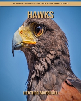 Paperback Hawks: An Amazing Animal Picture Book about Hawks for Kids Book