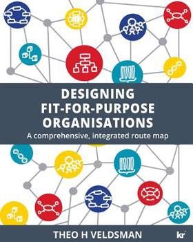 Paperback Designing Fit-for-Purpose Organisations: A Comprehensive Integrated Route Map Book