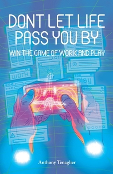 Paperback Don't Let Life Pass You By: Win the Game of Work and Play Book