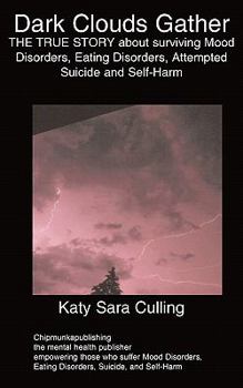 Paperback Dark Clouds Gather: THE TRUE STORY about surviving Mood Disorders, Eating Disorders, Attempted Suicide and Self-Harm Book