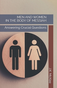 Paperback Men and Women in the Body of Messiah: Answering Crucial Questions Book